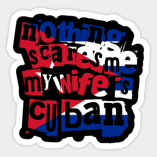 Nothing Scares Me My Wife Is Cuban Funny Design Sticker